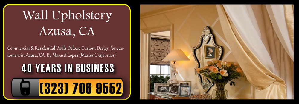 Azusa Wall Upholstery Services Commercial and Residential